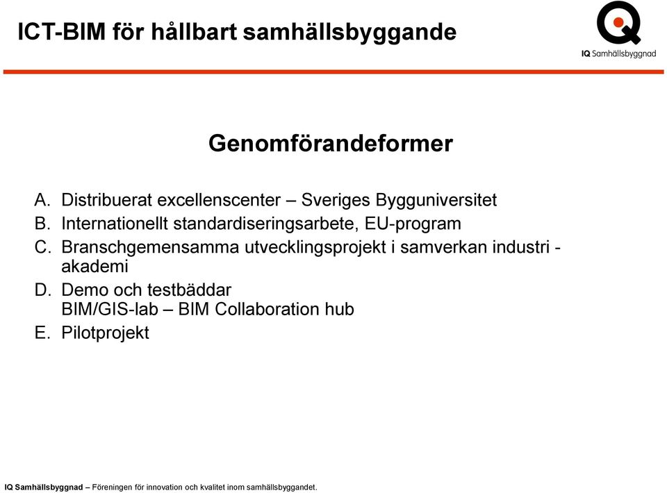 Internationellt standardiseringsarbete, EU-program C.