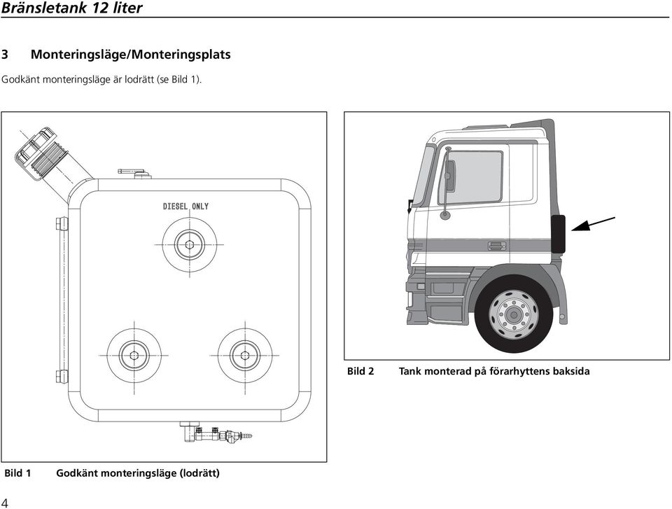 Bild 2 Tank monterad på förarhyttens