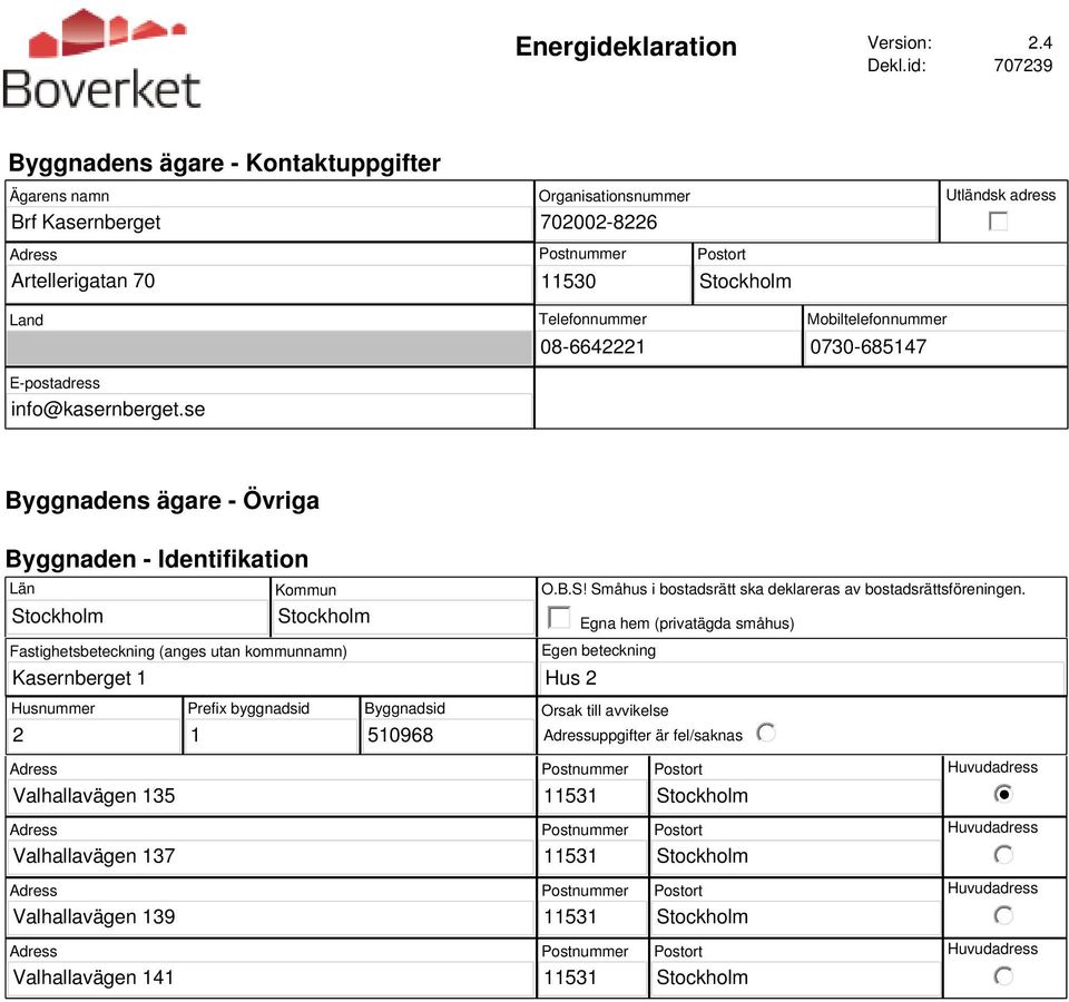 Mobiltelefonnummer 08-6642221 0730-685147 E-postadress info@kasernberget.