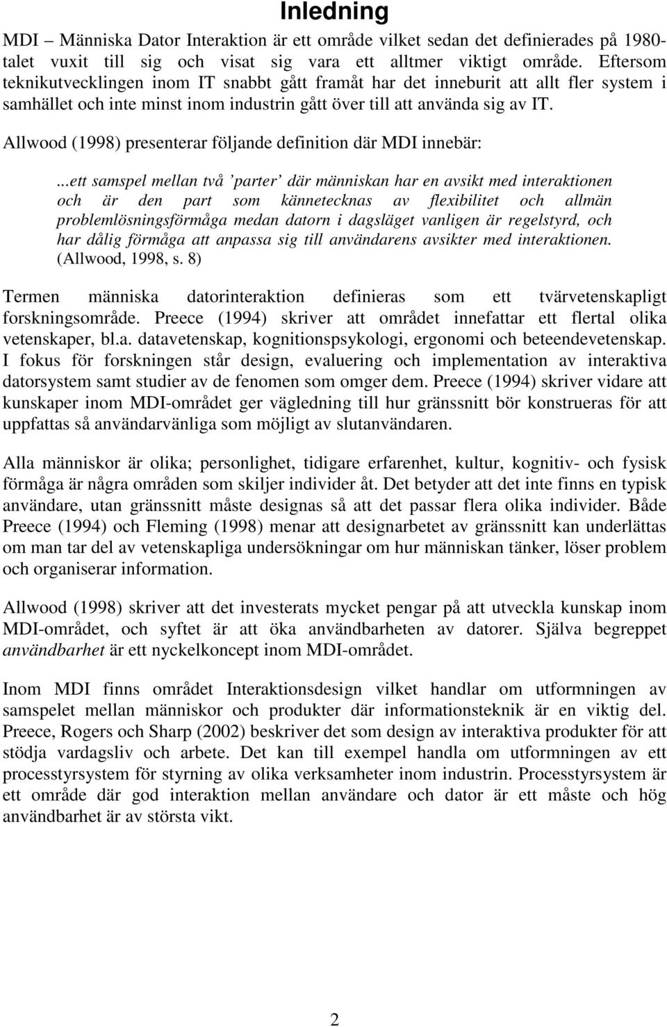 Allwood (1998) presenterar följande definition där MDI innebär:.