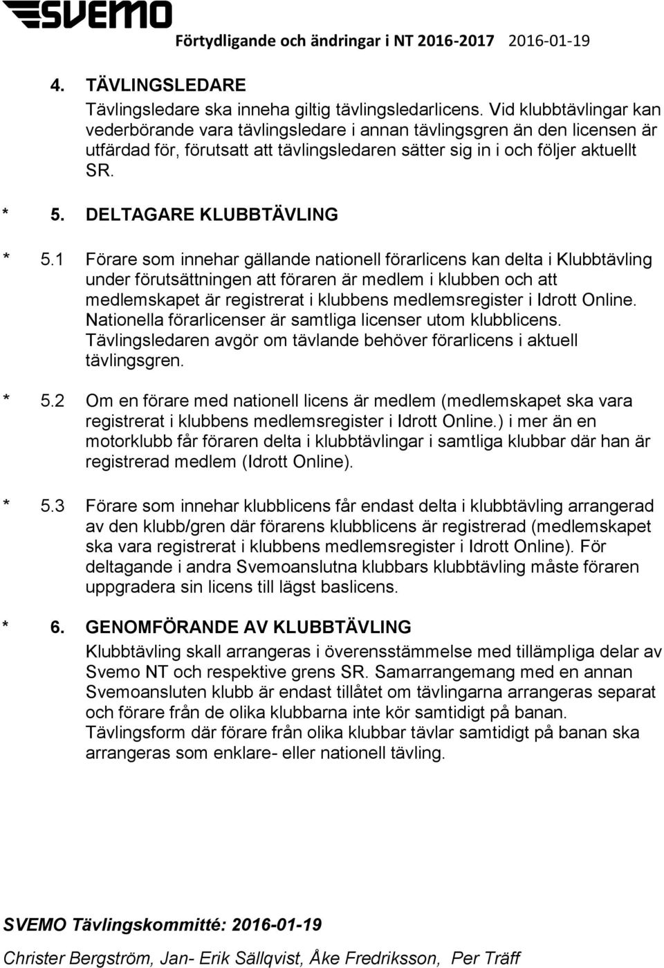 DELTAGARE KLUBBTÄVLING * 5.