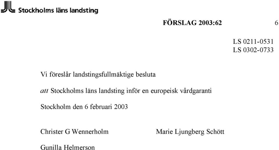 europeisk vårdgaranti Stockholm den 6 februari 2003