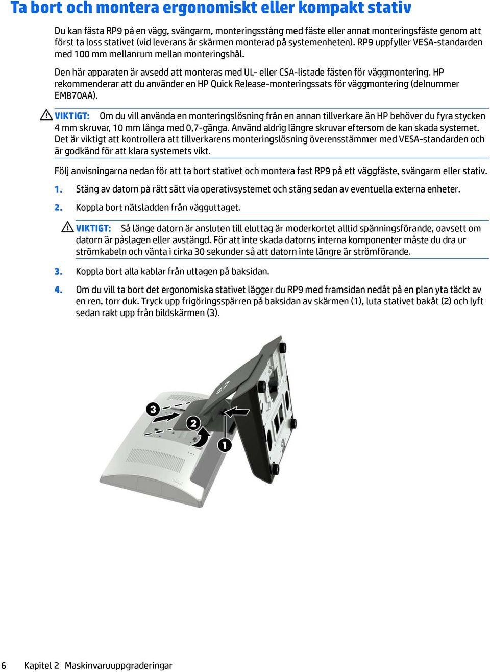 Den här apparaten är avsedd att monteras med UL- eller CSA-listade fästen för väggmontering. HP rekommenderar att du använder en HP Quick Release-monteringssats för väggmontering (delnummer EM870AA).