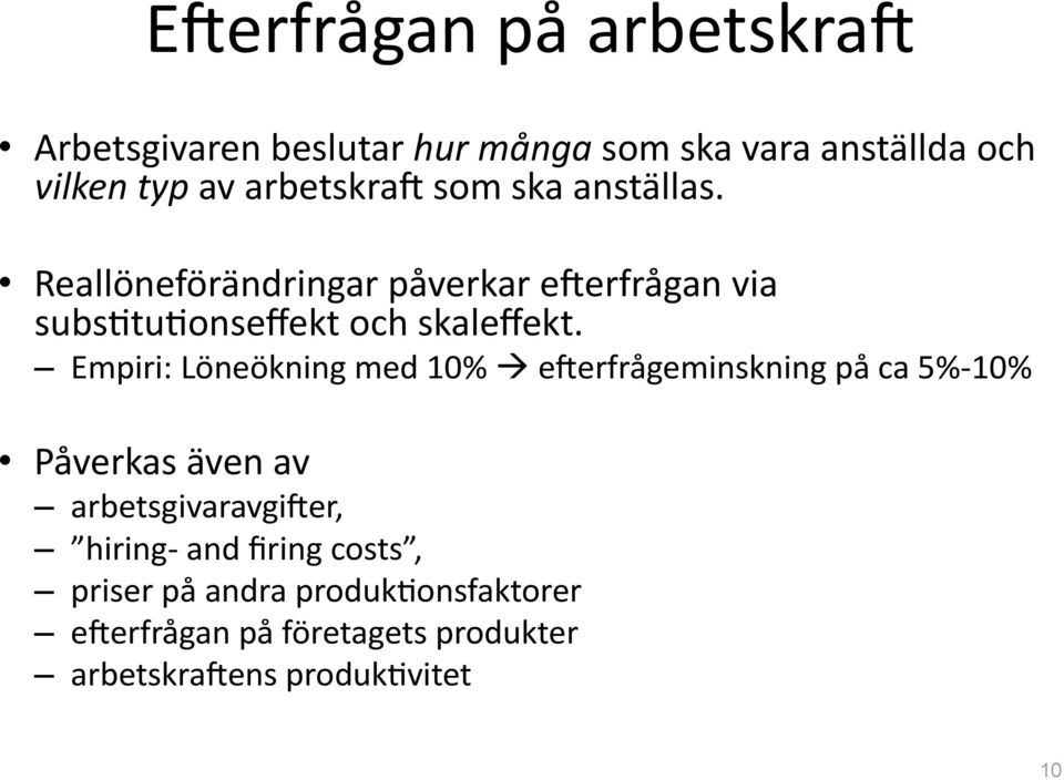 Reallöneförändringar påverkar eaerfrågan via subs5tu5onseffekt och skaleffekt.