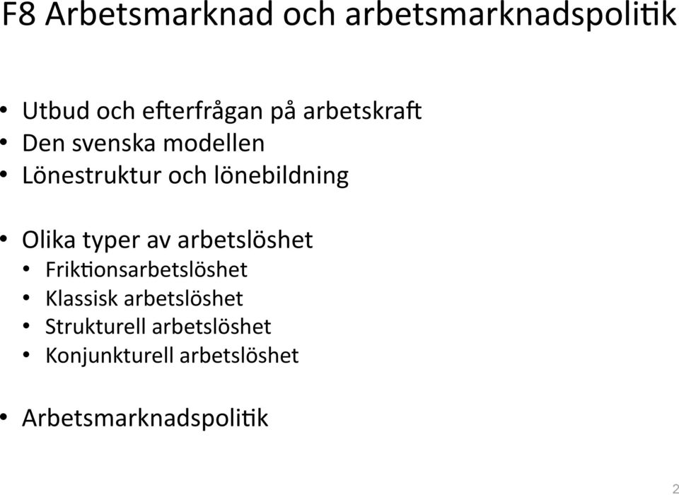 typer av arbetslöshet Frik5onsarbetslöshet Klassisk arbetslöshet