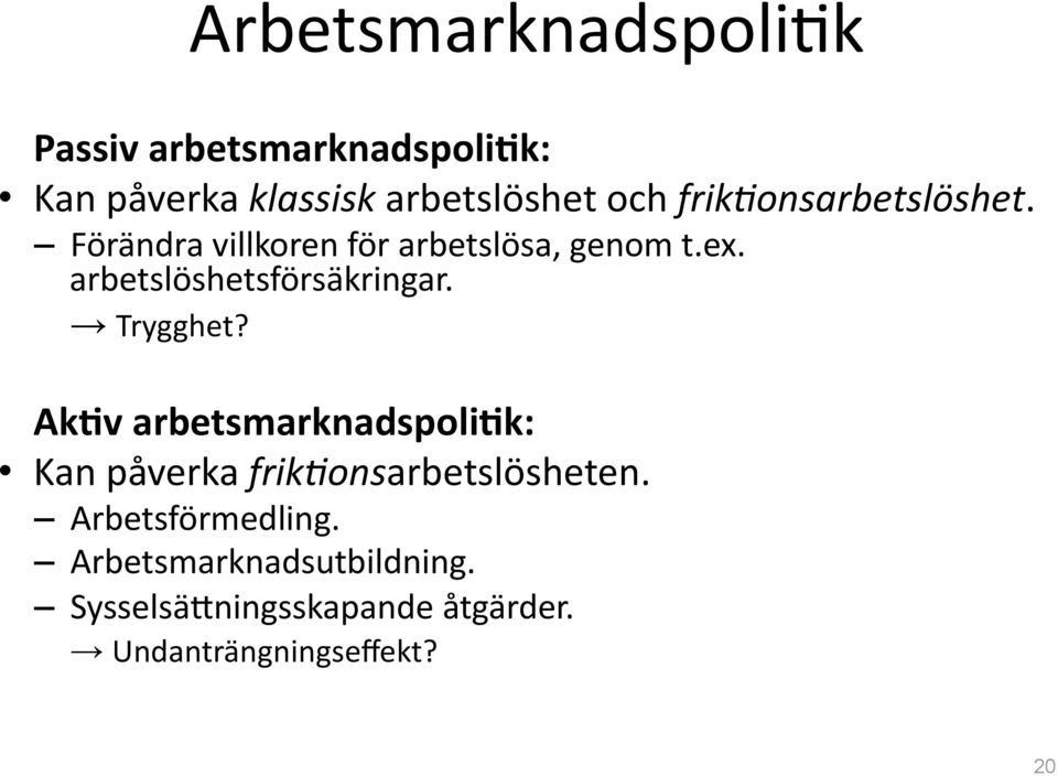 arbetslöshetsförsäkringar. Trygghet?