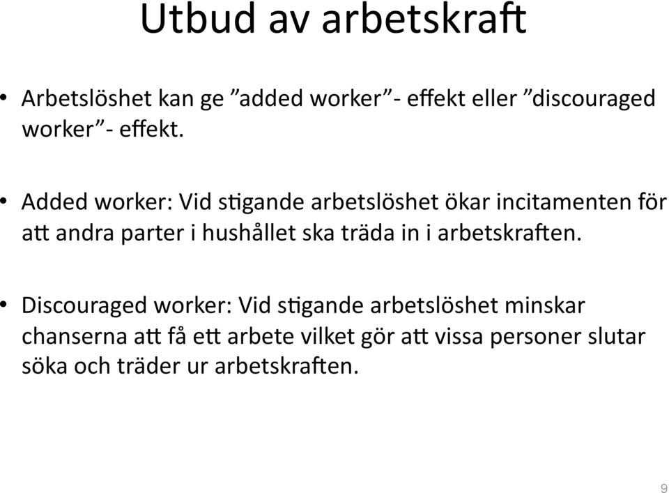 Added worker: Vid s5gande arbetslöshet ökar incitamenten för a; andra parter i hushållet