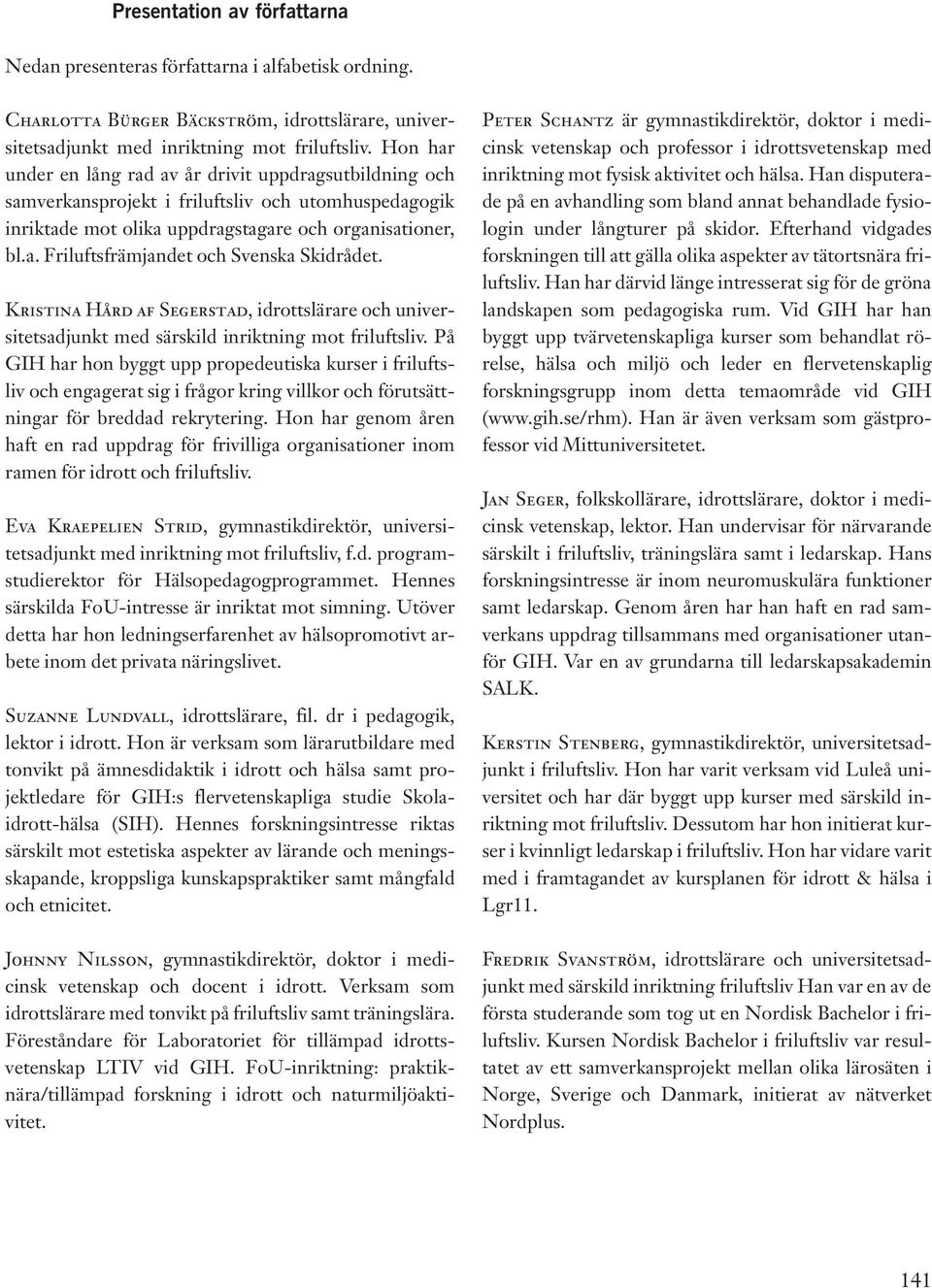 Kristina Hård af Segerstad, idrottslärare och universitetsadjunkt med särskild inriktning mot friluftsliv.