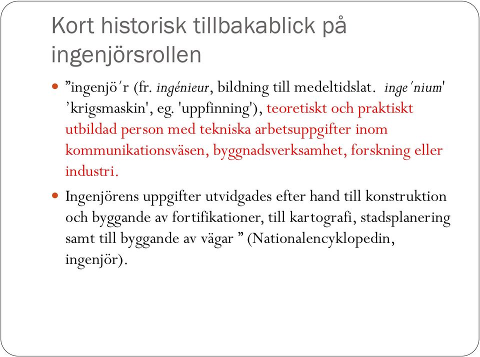 'uppfinning'), teoretiskt och praktiskt utbildad person med tekniska arbetsuppgifter inom kommunikationsväsen,