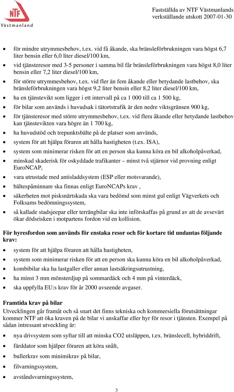 eller 7,2 liter diesel/100 km, för större utrymmesbehov, t.ex.