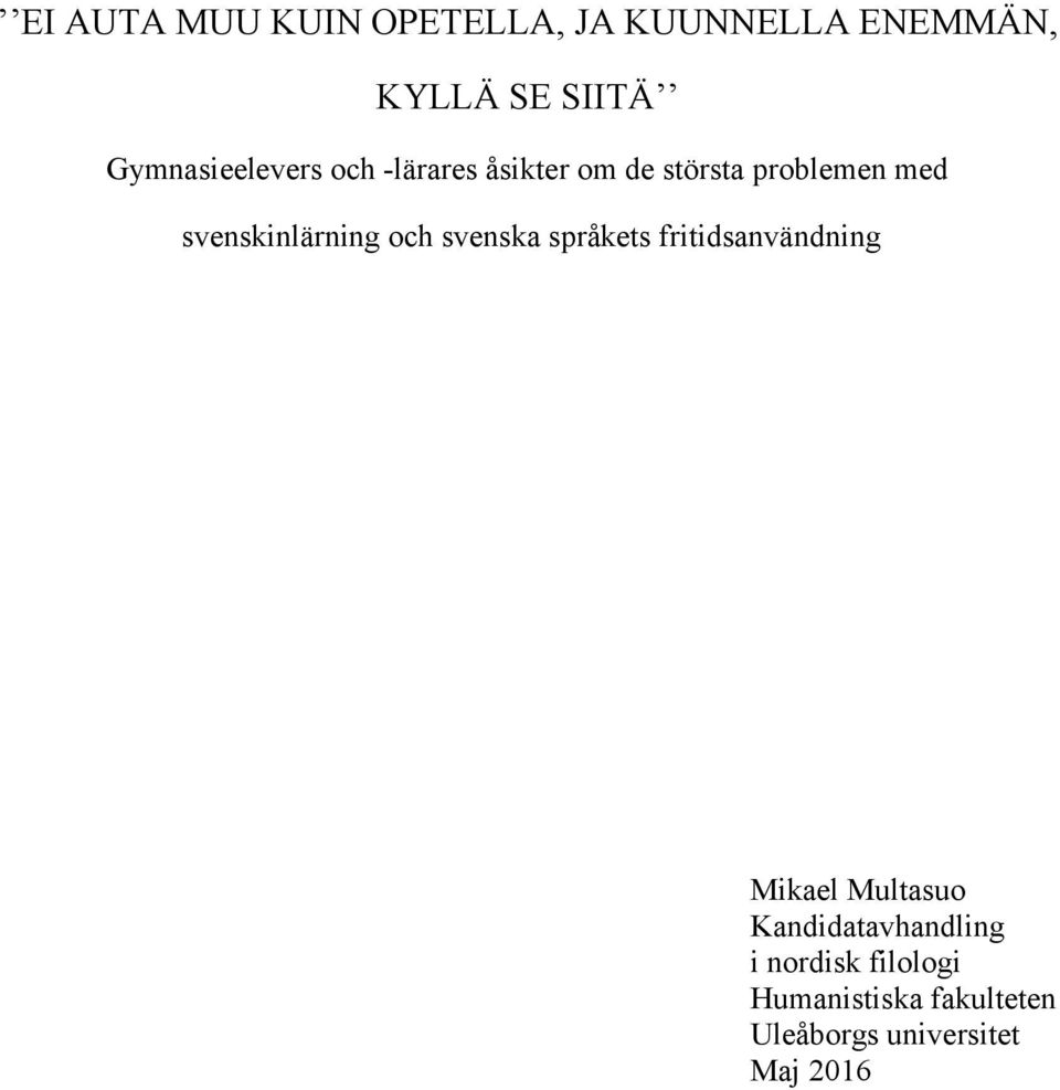 svenskinlärning och svenska språkets fritidsanvändning Mikael Multasuo