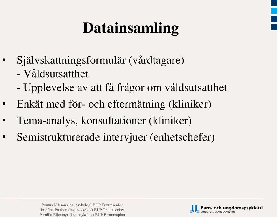 våldsutsatthet Enkät med för- och eftermätning (kliniker)