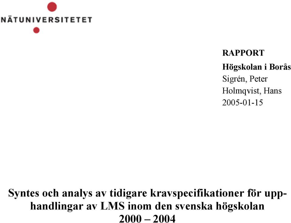 av tidigare kravspecifikationer för