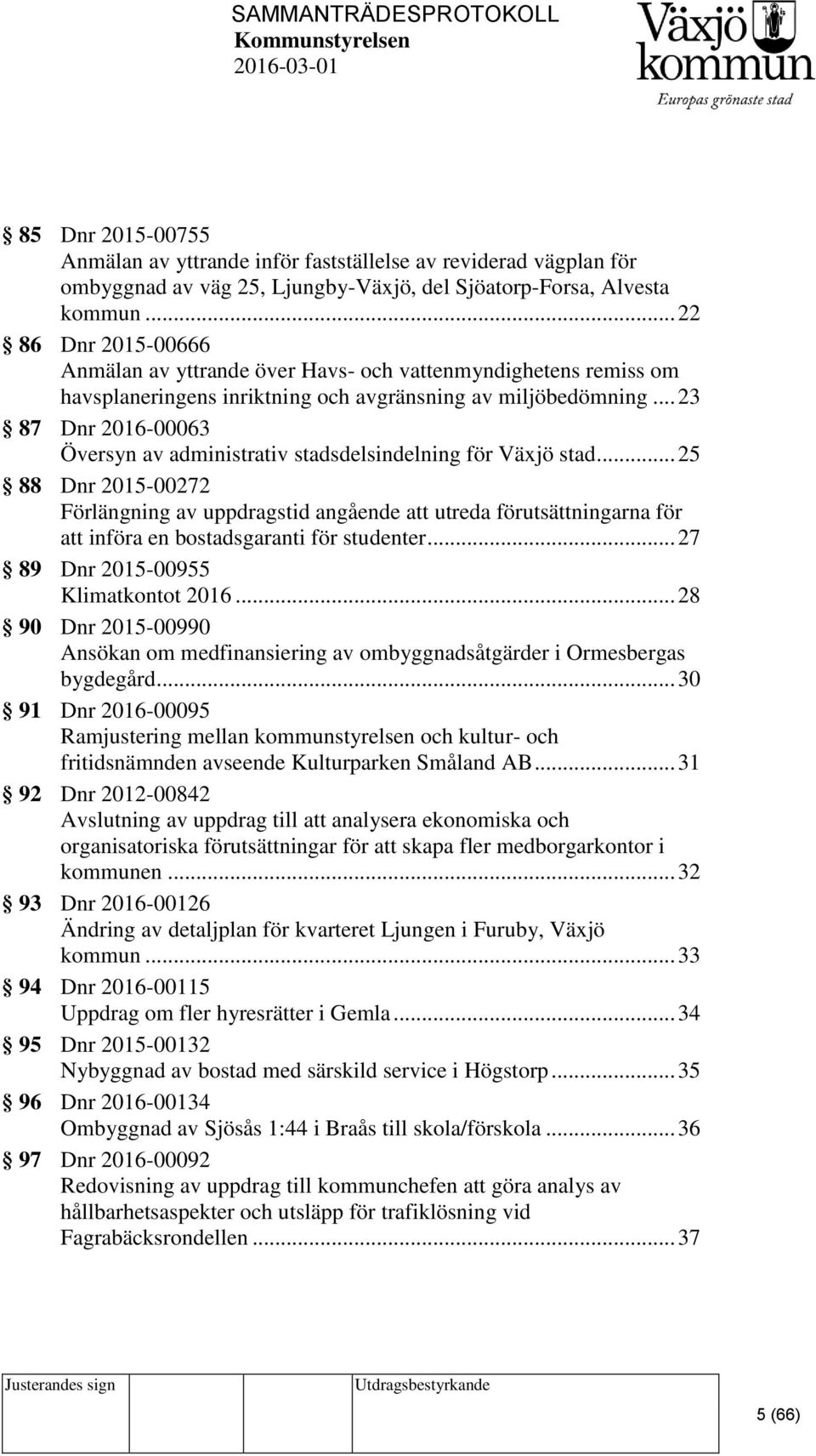 .. 23 87 Dnr 2016-00063 Översyn av administrativ stadsdelsindelning för Växjö stad.