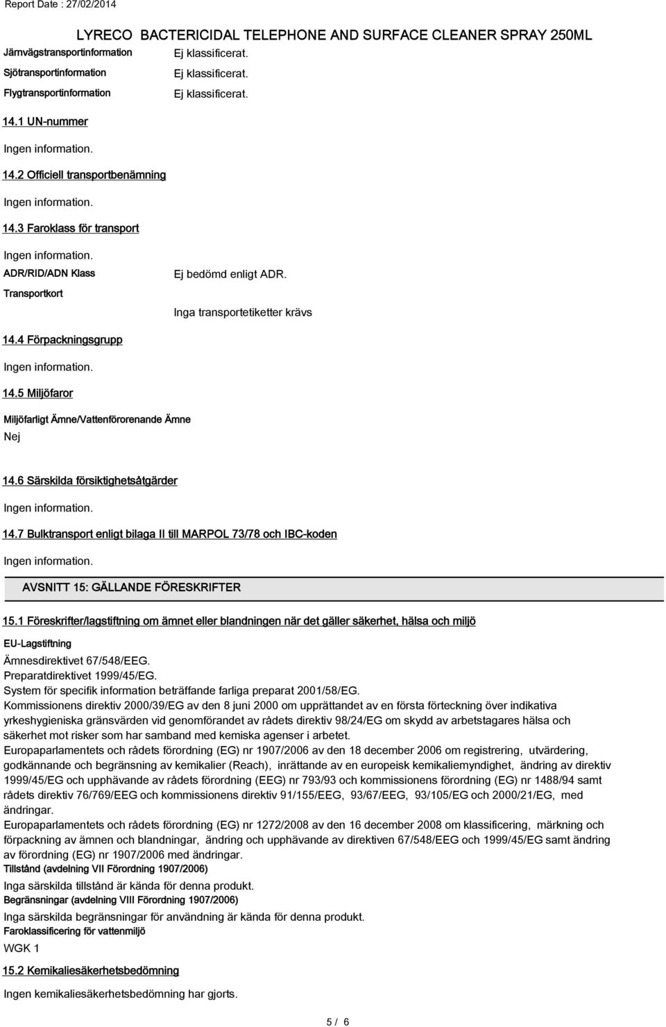 7 Bulktransport enligt bilaga II till MARPOL 73/78 och IBC-koden AVSNITT 15: GÄLLANDE FÖRESKRIFTER 15.