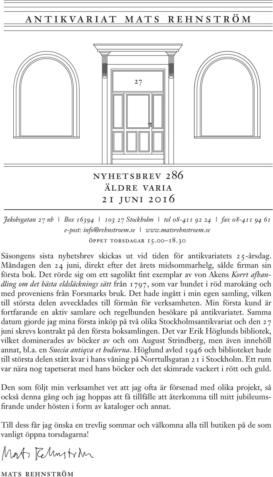 Det rörde sig om ett sagolikt fint exemplar av von Akens Korrt afhandling om det bästa eldsläcknings sätt från 1797, som var bundet i röd marokäng och med proveniens från Forsmarks bruk.