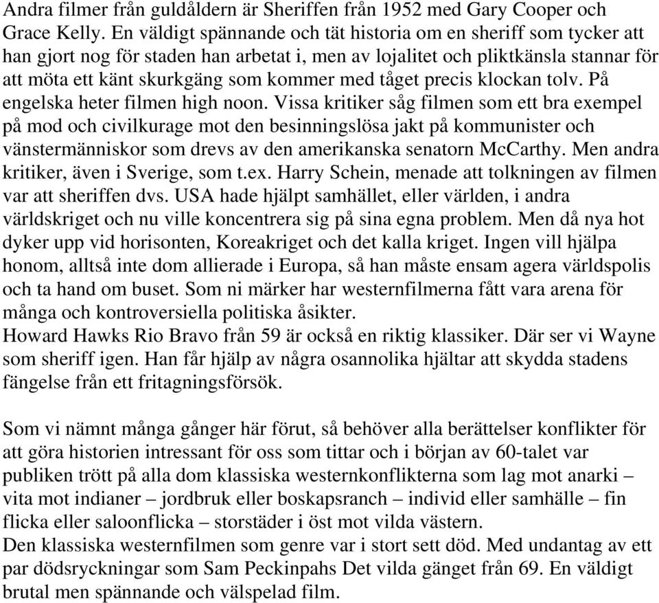 tåget precis klockan tolv. På engelska heter filmen high noon.