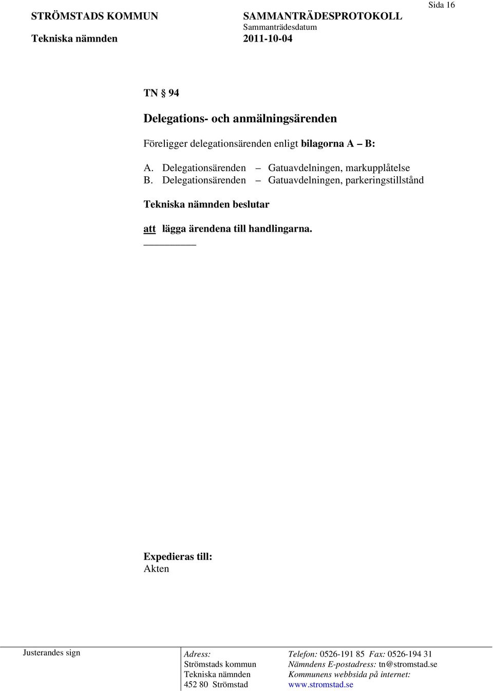 Delegationsärenden Gatuavdelningen, markupplåtelse B.