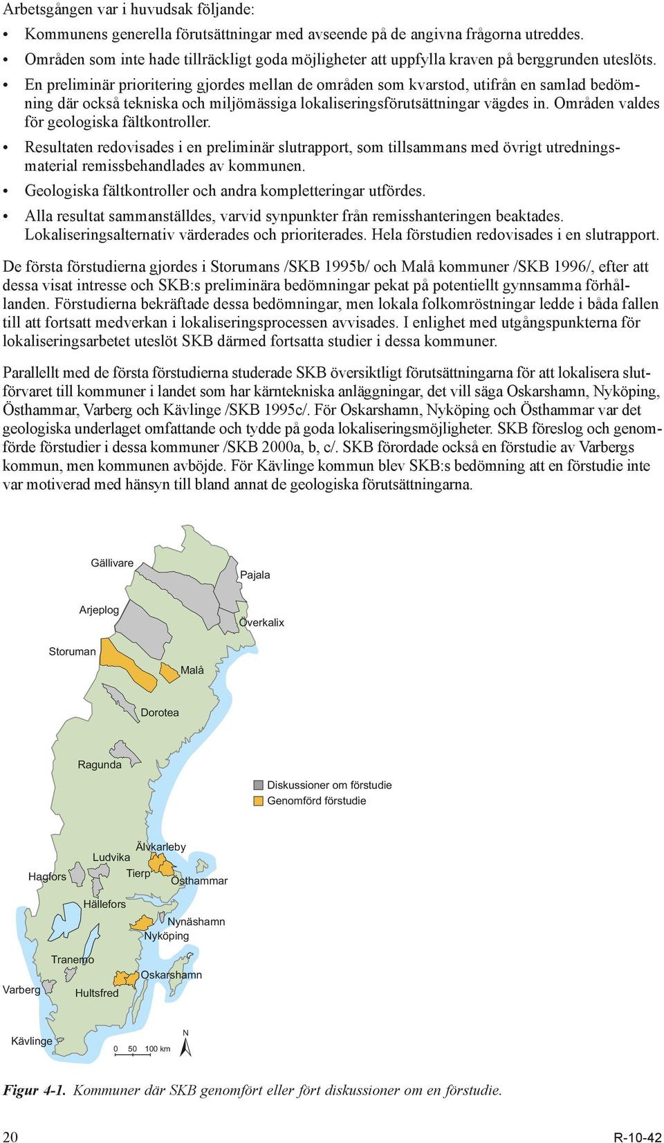 En preliminär prioritering gjordes mellan de områden som kvarstod, utifrån en samlad bedömning där också tekniska och miljömässiga lokaliseringsförutsättningar vägdes in.