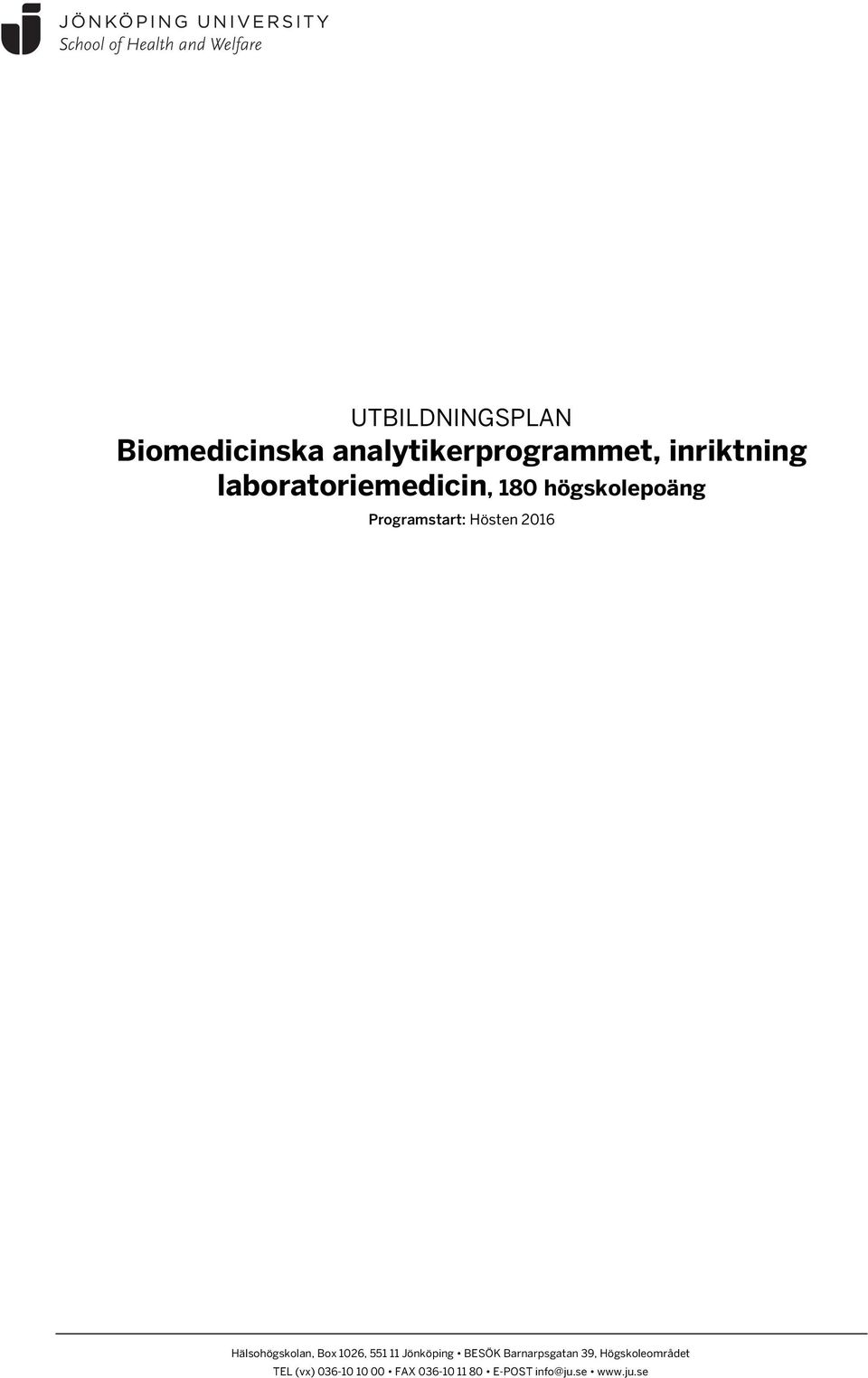 Hälsohögskolan, Box 1026, 551 11 Jönköping BESÖK Barnarpsgatan 39,