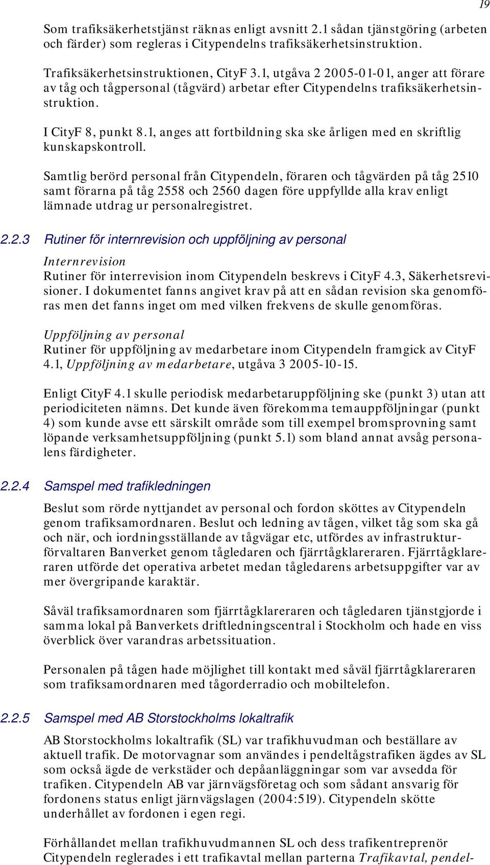 1, anges att fortbildning ska ske årligen med en skriftlig kunskapskontroll.