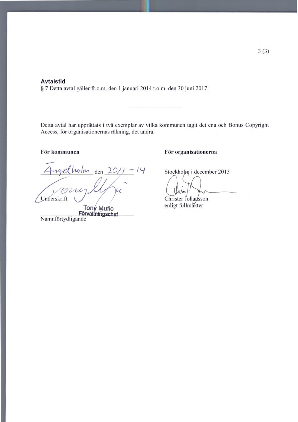 Copyright Access, för organisationernas räkning, det andra.