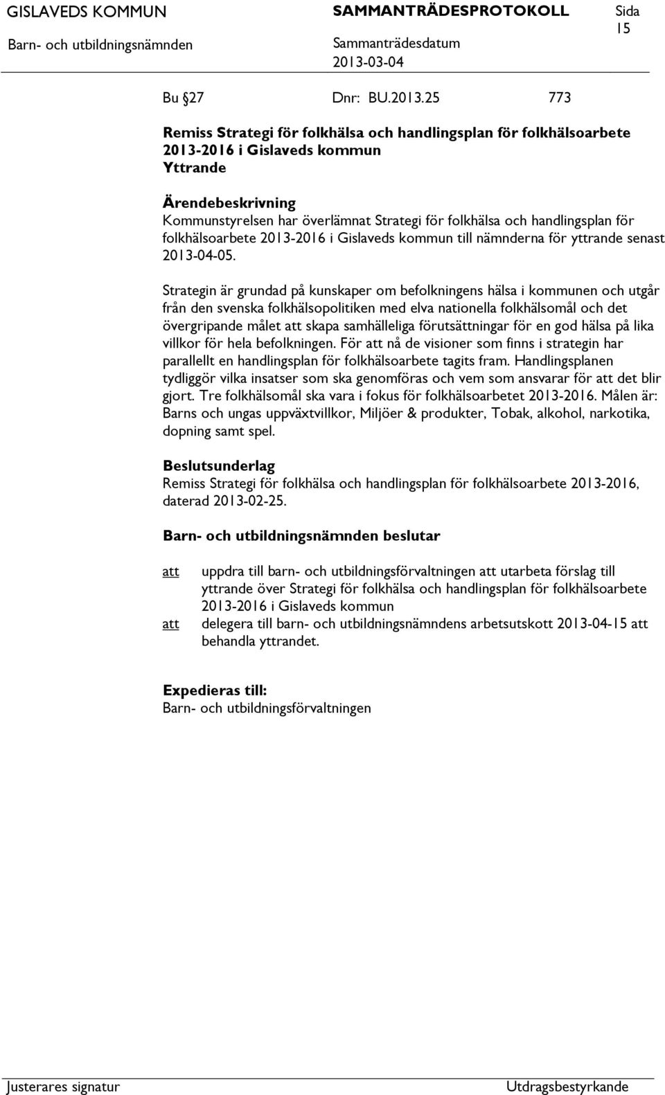 folkhälsoarbete 2013-2016 i Gislaveds kommun till nämnderna för yttrande senast 2013-04-05.