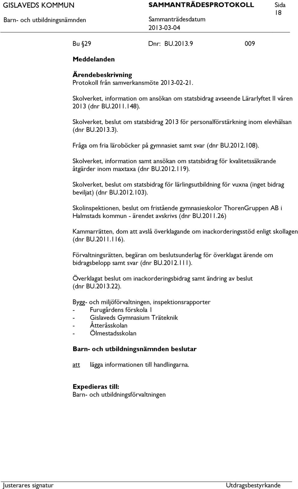 Skolverket, information samt ansökan om statsbidrag för kvalitetssäkrande åtgärder inom maxtaxa (dnr BU.2012.119).