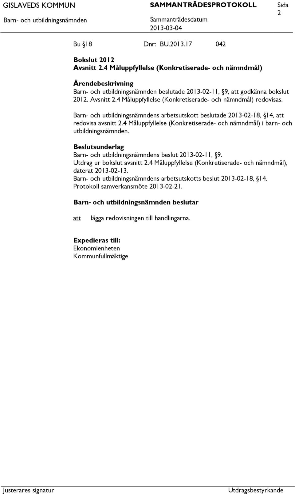 s beslut 2013-02-11, 9. Utdrag ur bokslut avsnitt 2.4 Måluppfyllelse (Konkretiserade- och nämndmål), daterat 2013-02-13.