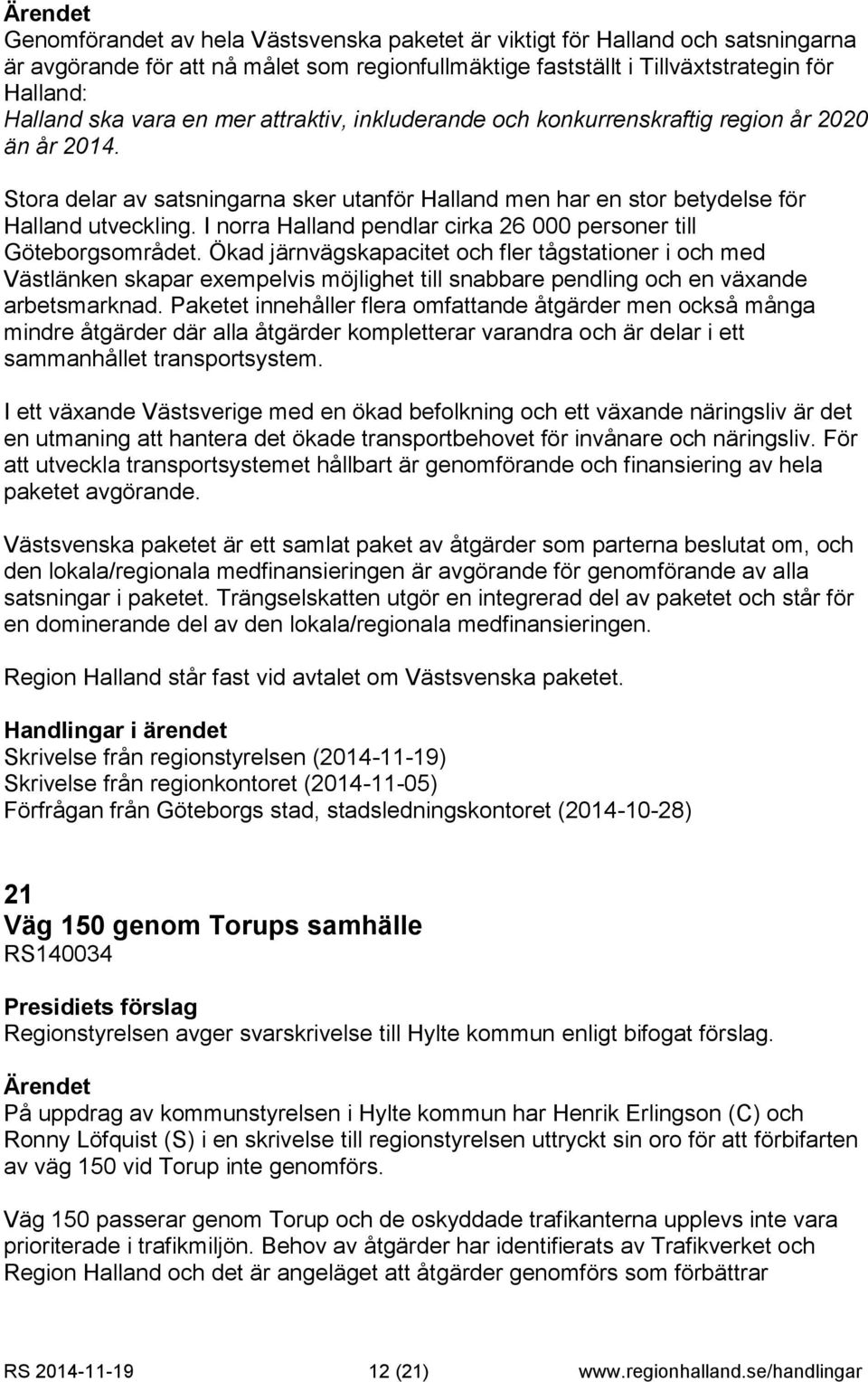 I norra Halland pendlar cirka 26 000 personer till Göteborgsområdet.