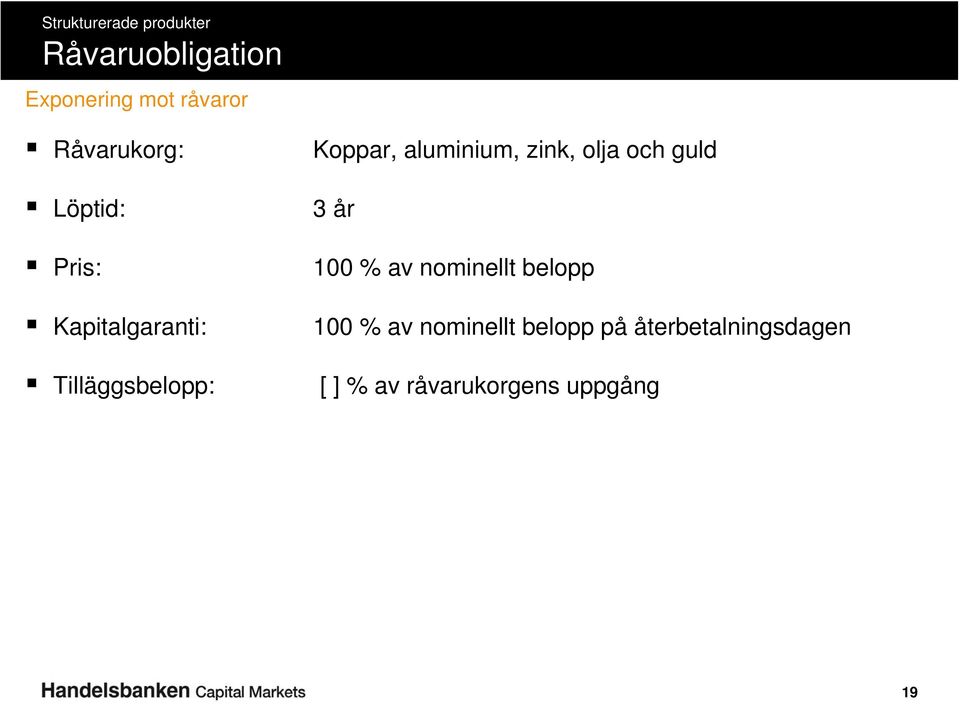 olja och guld 3 år 100 % av nominellt belopp 100 % av