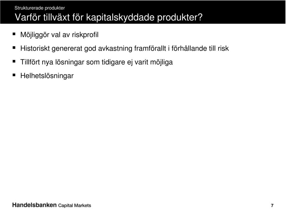 avkastning framförallt i förhållande till risk