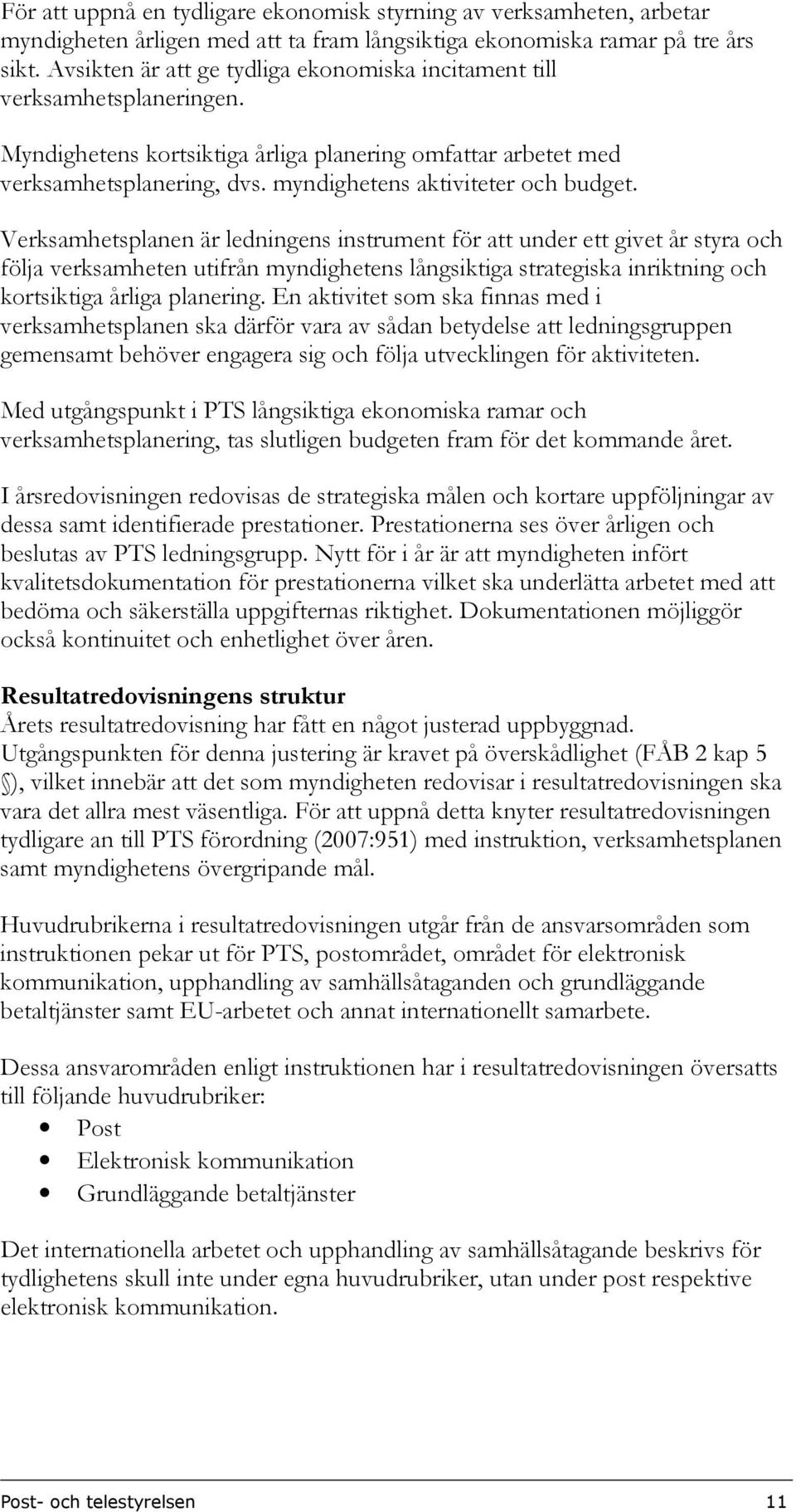 myndighetens aktiviteter och budget.