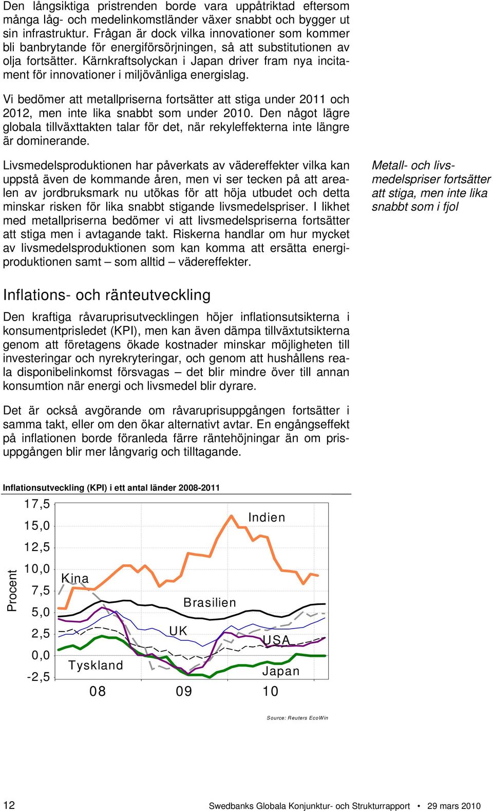 Kärnkraftsolyckan i Japan driver fram nya incitament för innovationer i miljövänliga energislag.