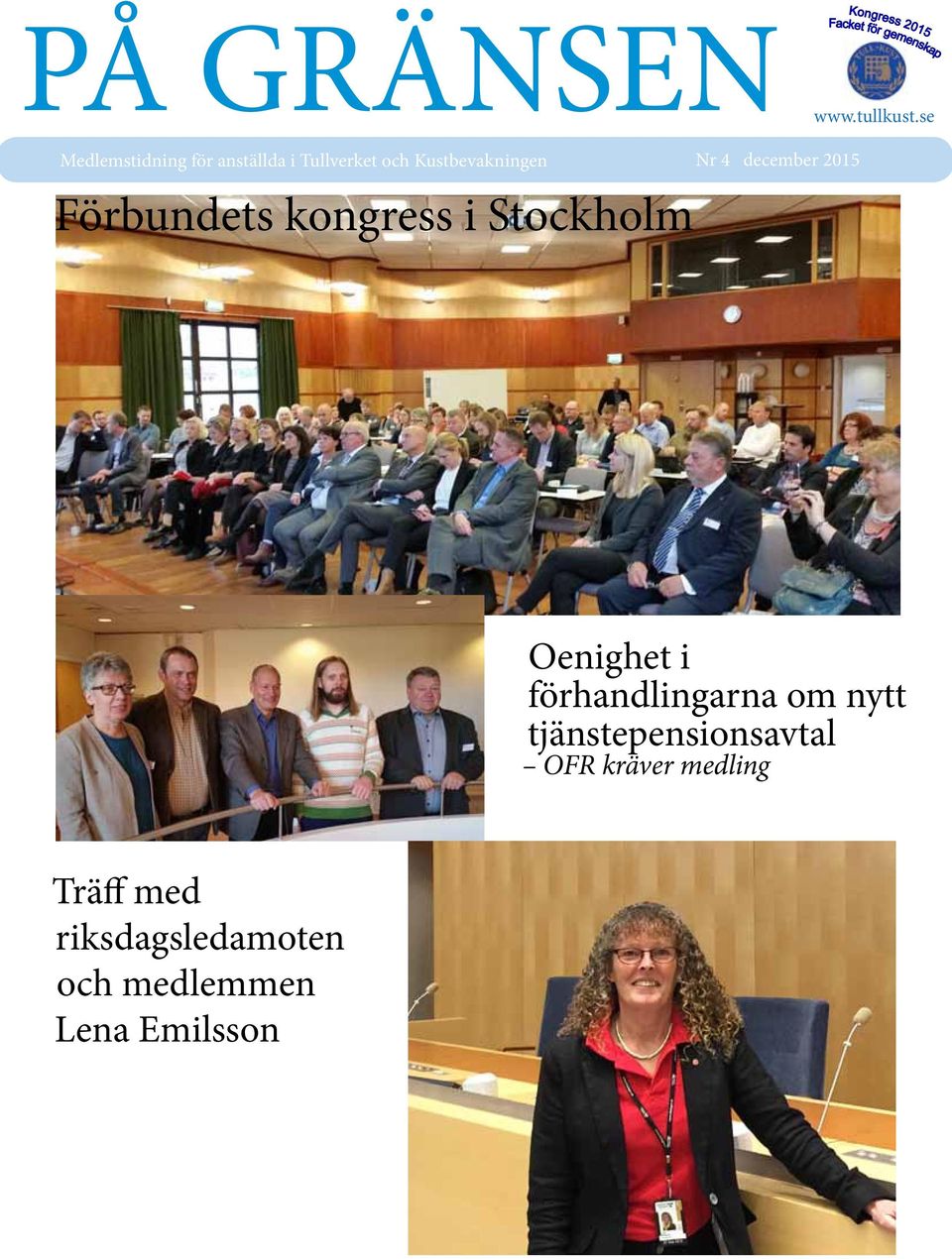 4 december 2015 Förbundets kongress i Stockholm Oenighet i