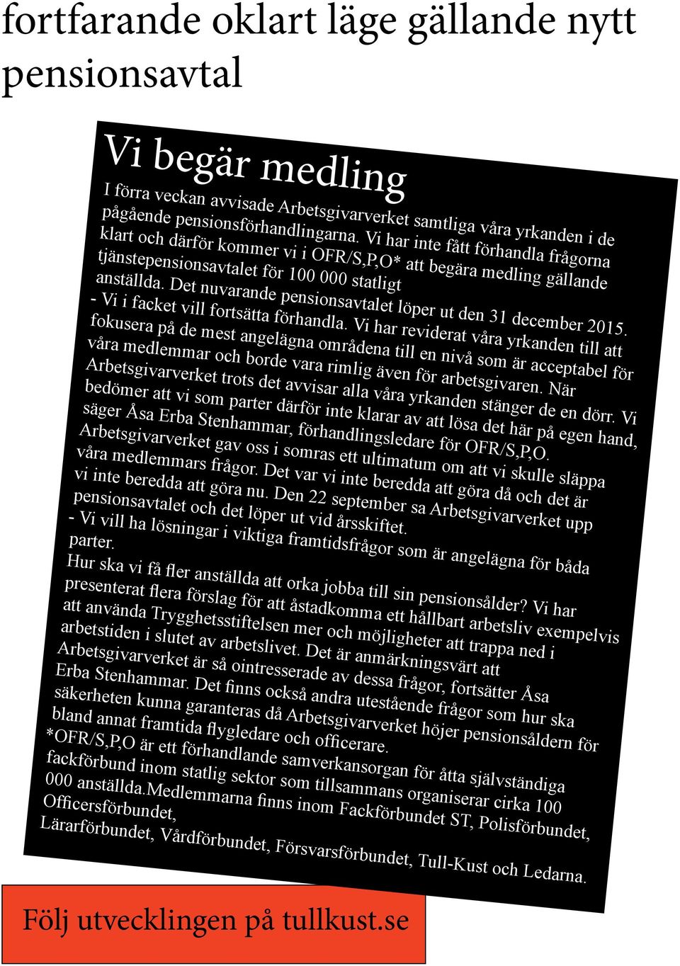 Det nuvarande pensionsavtalet löper ut den 31 december 2015. - Vi i facket vill fortsätta förhandla.