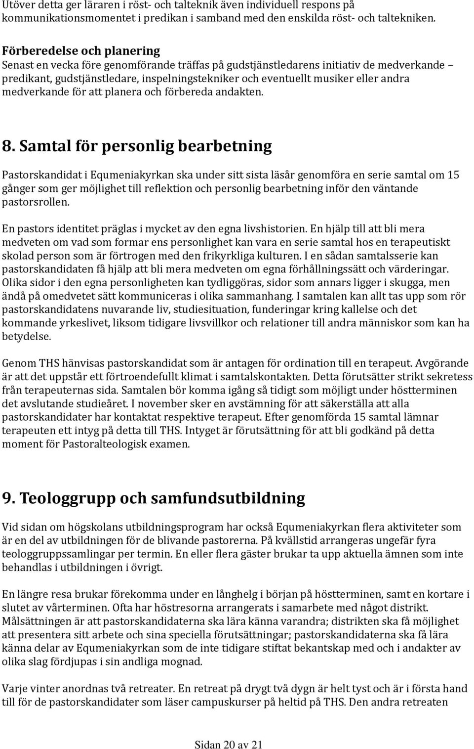 medverkande för att planera och förbereda andakten. 8.