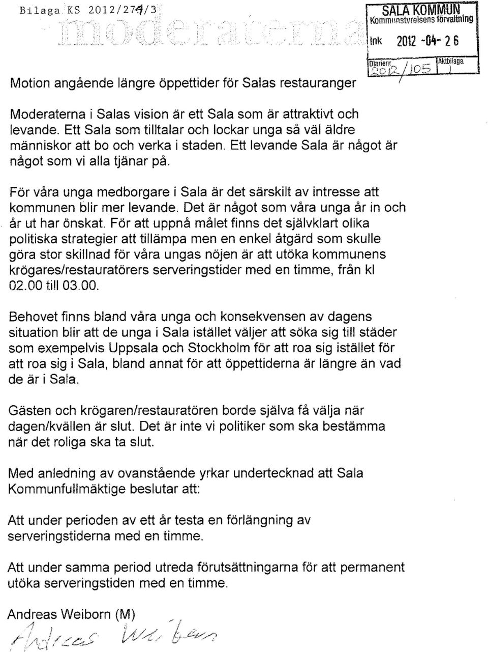 För våra unga medborgare i Sala är det särskilt av intresse att kommunen blir mer levande. Det är något som våra unga år in och år ut har önskat.