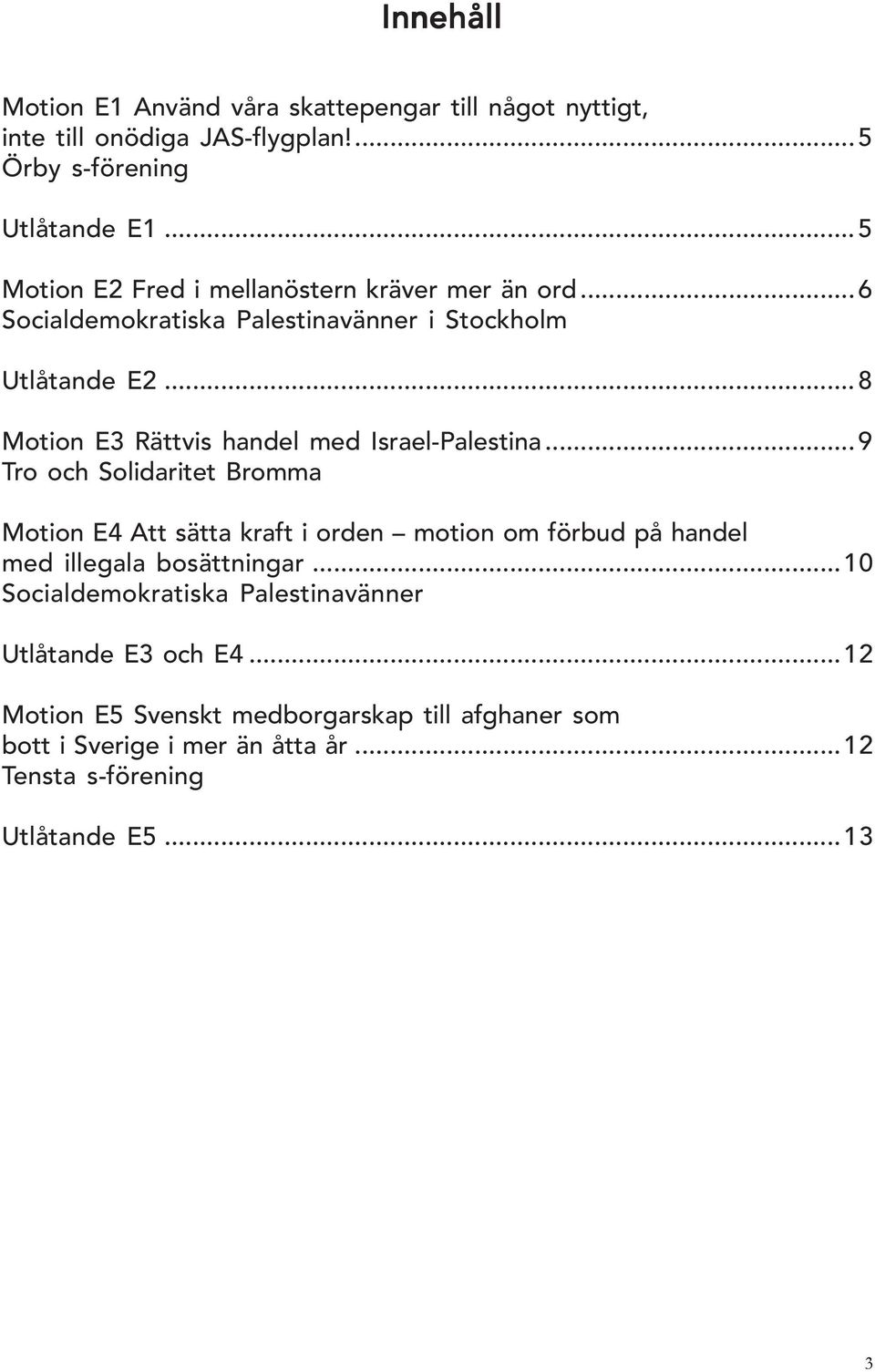 ..8 Motion E3 Rättvis handel med Israel-Palestina.