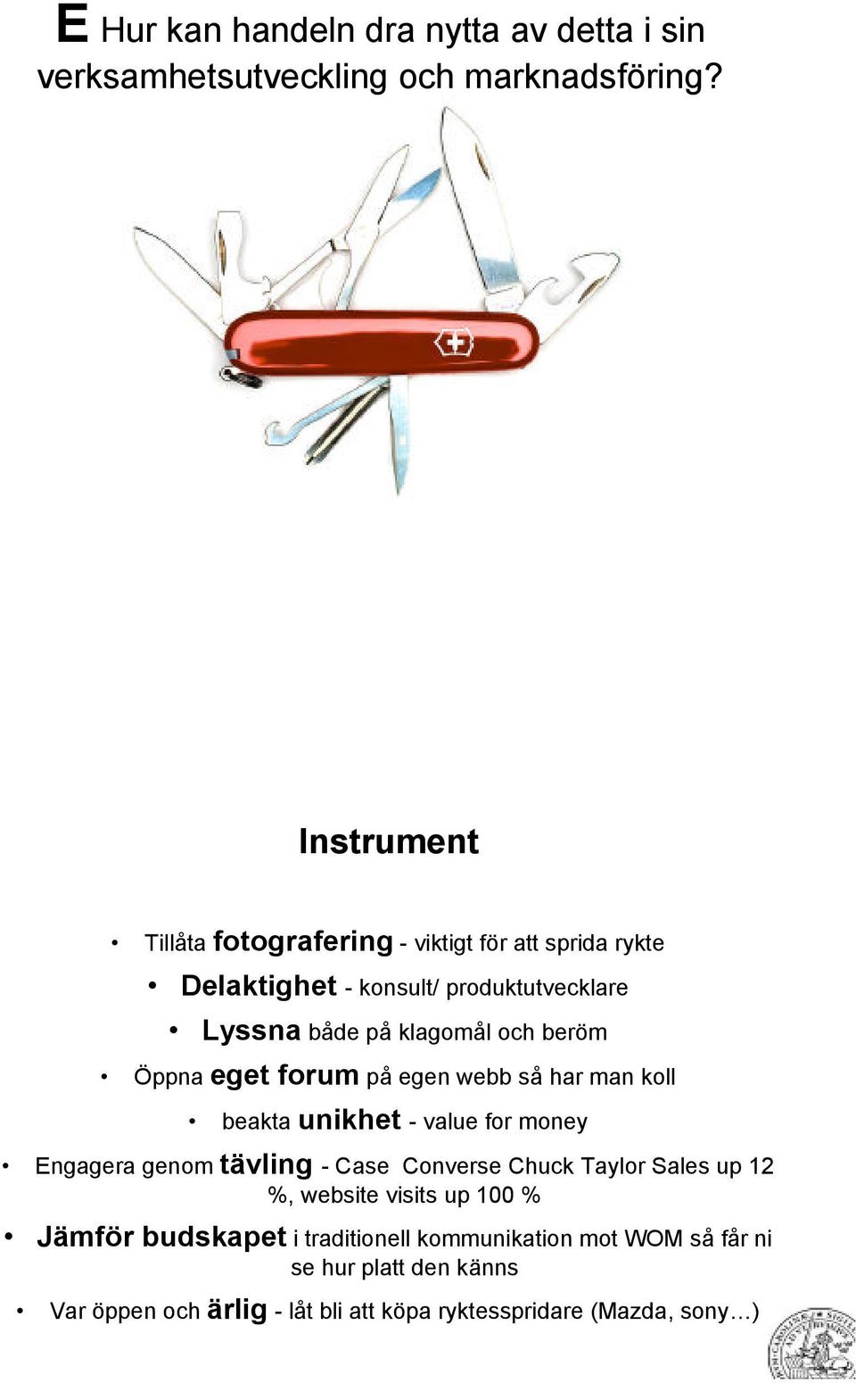 Öppna eget forum på egen webb så har man koll beakta unikhet - value for money Engagera genom t ävling - Case Converse Chuck Taylor Sales