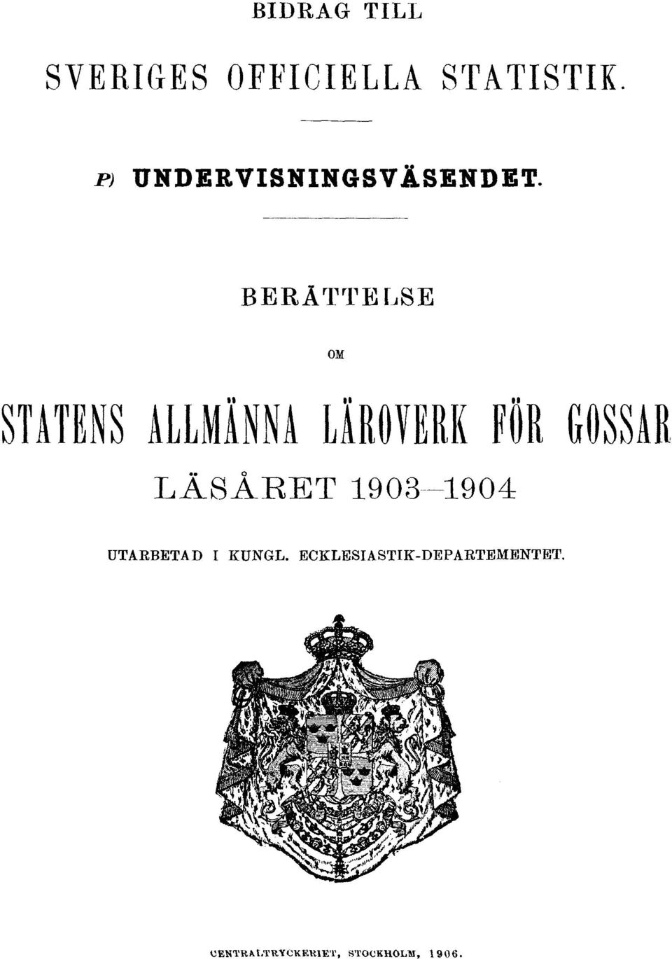 BERÄTTELSE OM STATENS ALLMÄNNA LÄROVERK FÖR GOSSAR