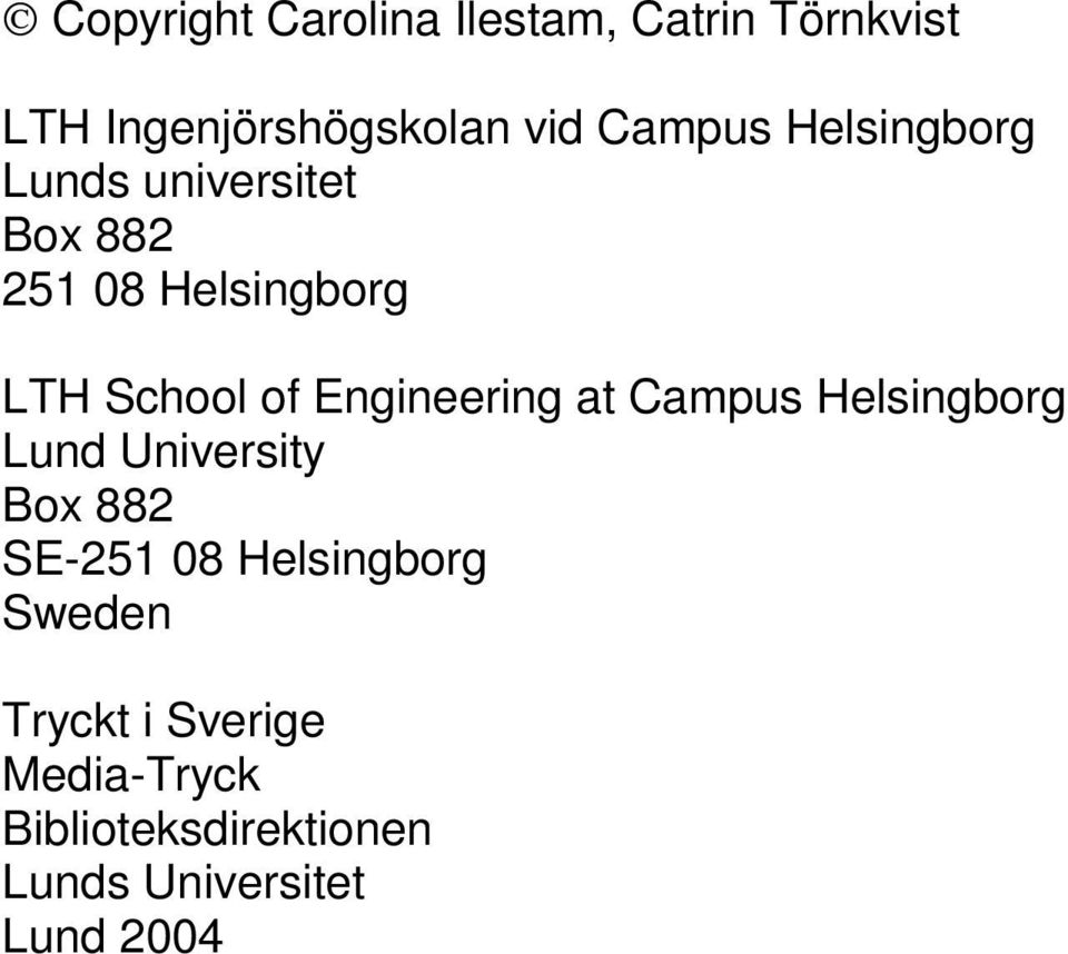 Engineering at Campus Helsingborg Lund University Box 882 SE-251 08