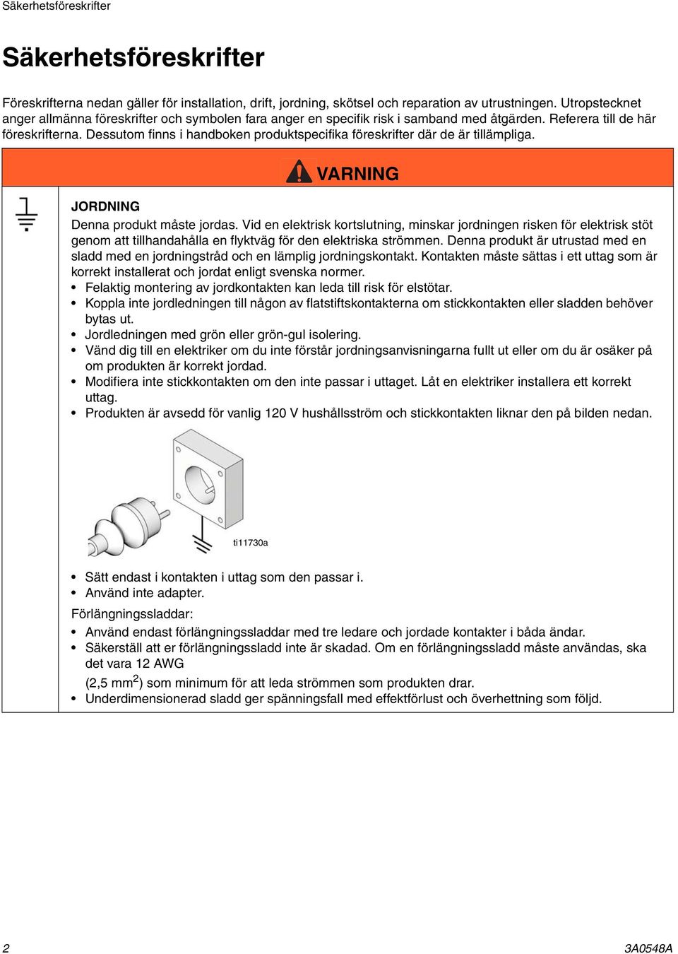 Dessutom finns i handboken produktspecifika föreskrifter där de är tillämpliga. VARNING JORDNING Denna produkt måste jordas.