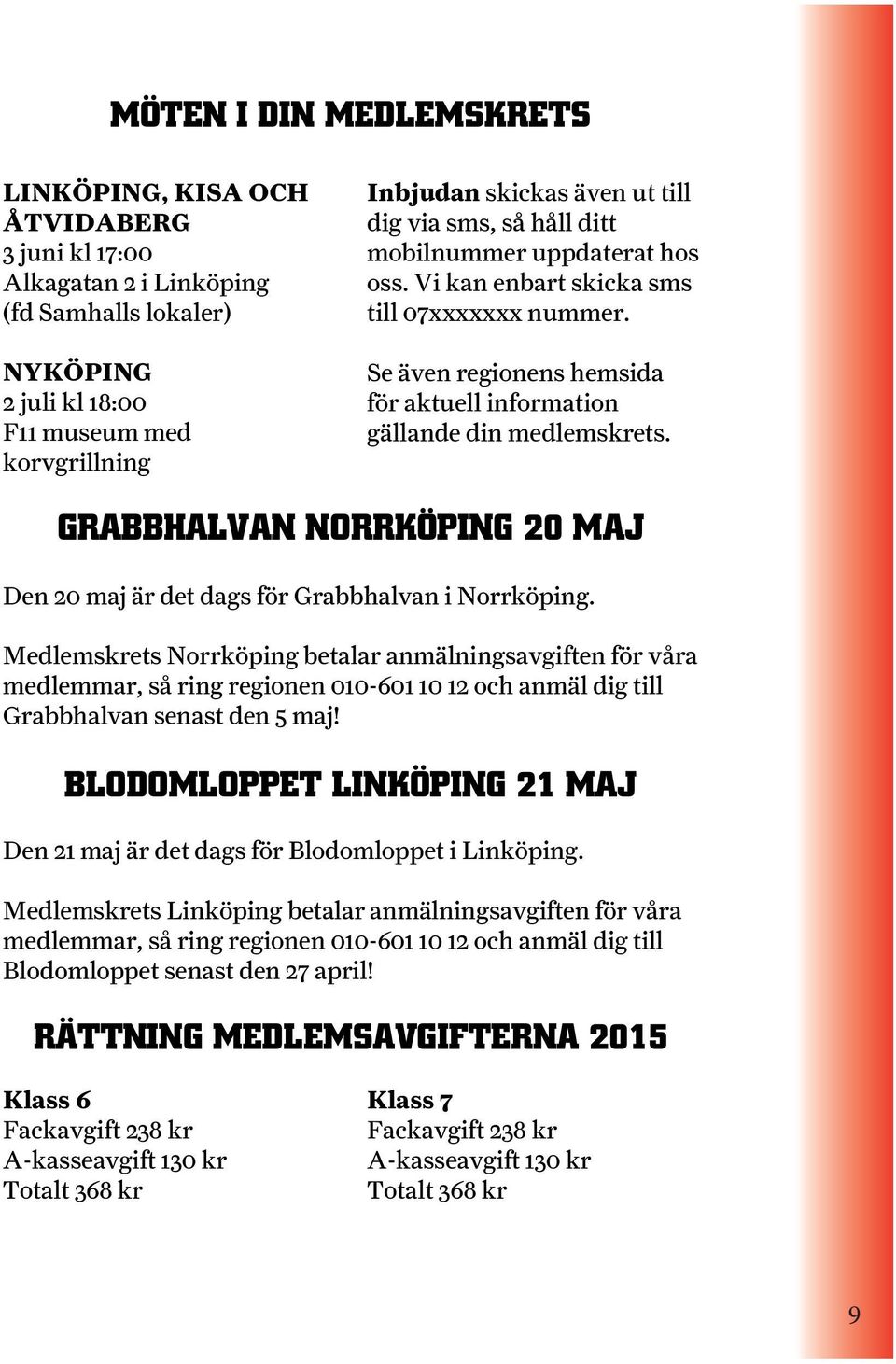 GRABBHALVAN NORRKÖPING 20 MAJ Den 20 maj är det dags för Grabbhalvan i Norrköping.