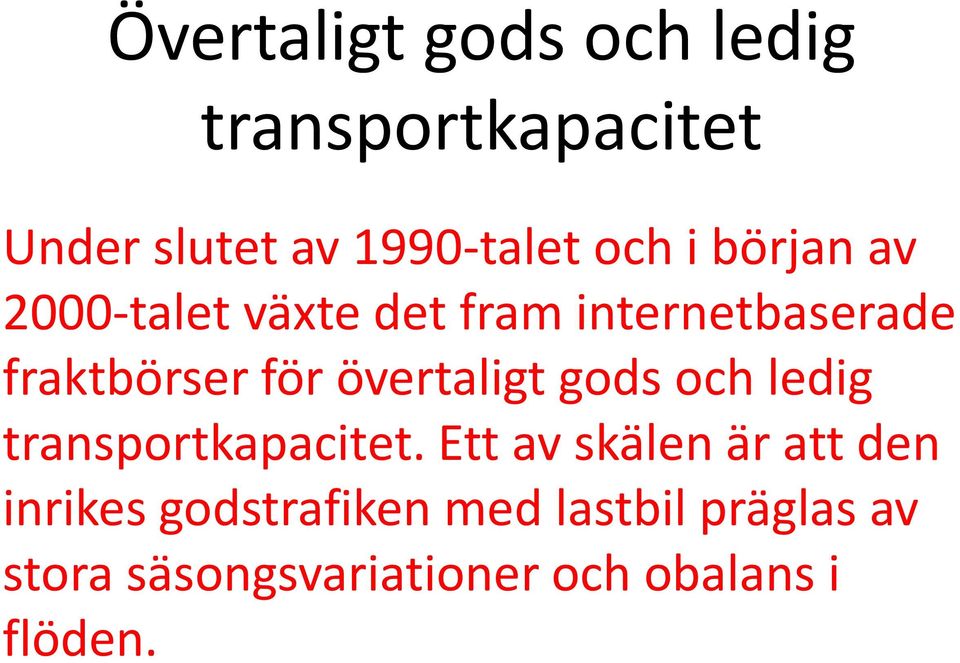 övertaligt gods och ledig transportkapacitet.