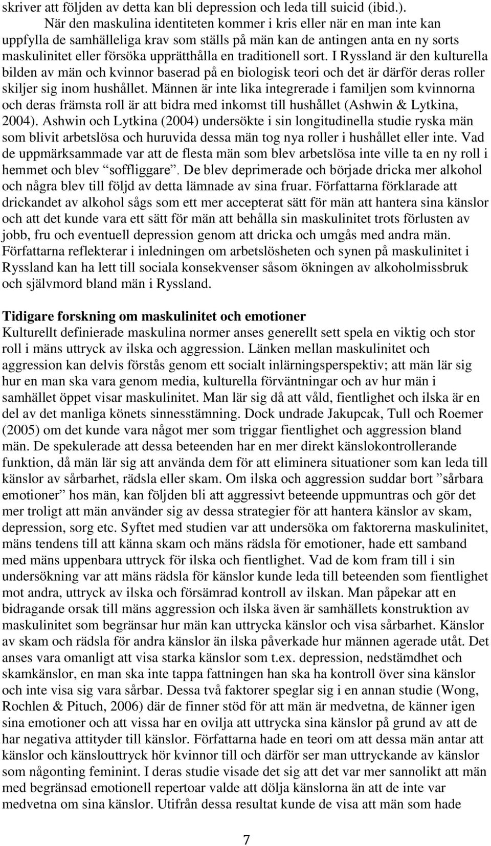 traditionell sort. I Ryssland är den kulturella bilden av män och kvinnor baserad på en biologisk teori och det är därför deras roller skiljer sig inom hushållet.