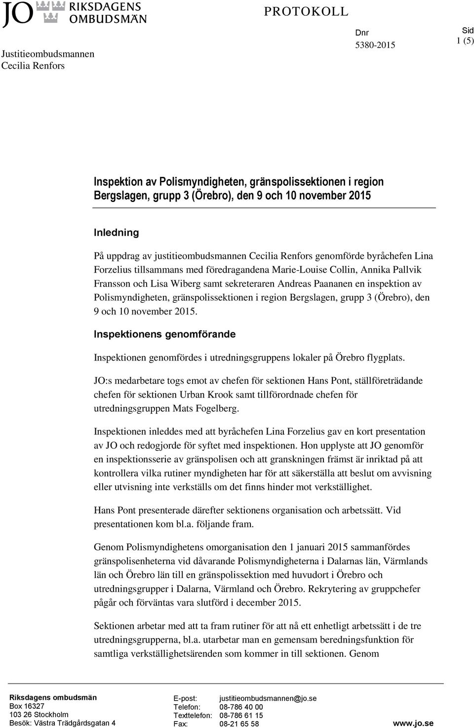 Andreas Paananen en inspektion av Polismyndigheten, gränspolissektionen i region Bergslagen, grupp 3 (Örebro), den 9 och 10 november 2015.