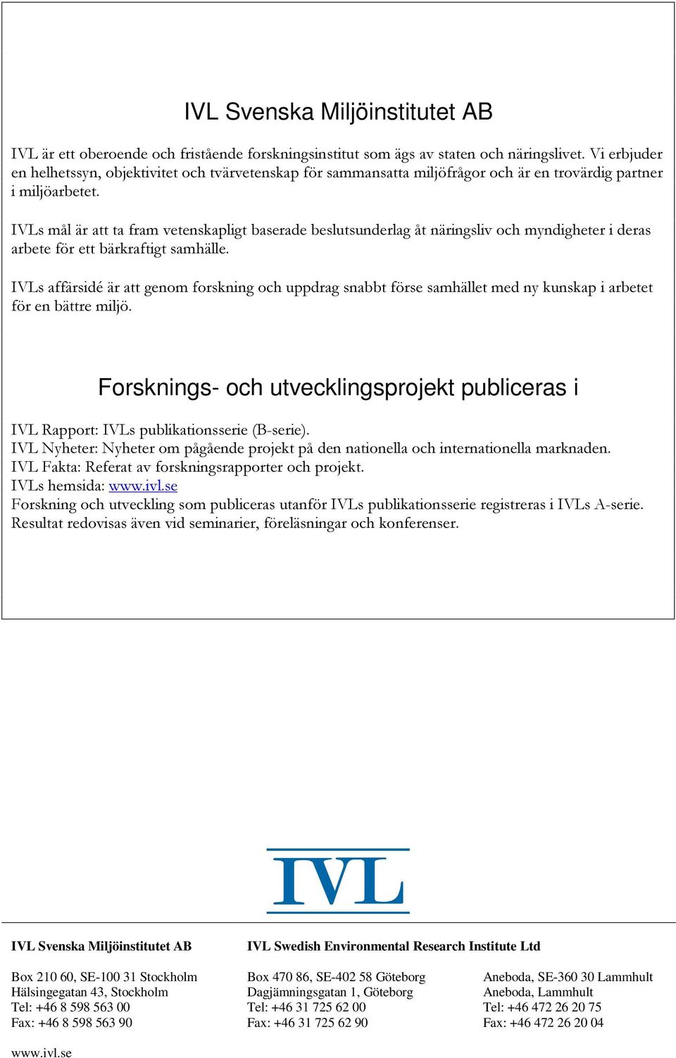 UHWWElUNUDIWLJWVDPKlOOH,9/VDIIlUVLGplUDWWJHQRPIRUVNQLQJRFKXSSGUDJVQDEEWI UVHVDPKlOOHWPHGQ\NXQVNDSLDUEHWHW I UHQElWWUHPLOM Forsknings- och utvecklingsprojekt publiceras