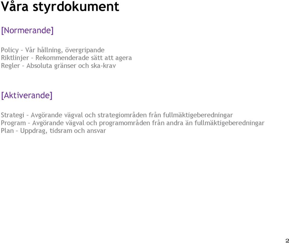 Strategi Avgörande vägval och strategiområden från fullmäktigeberedningar Program