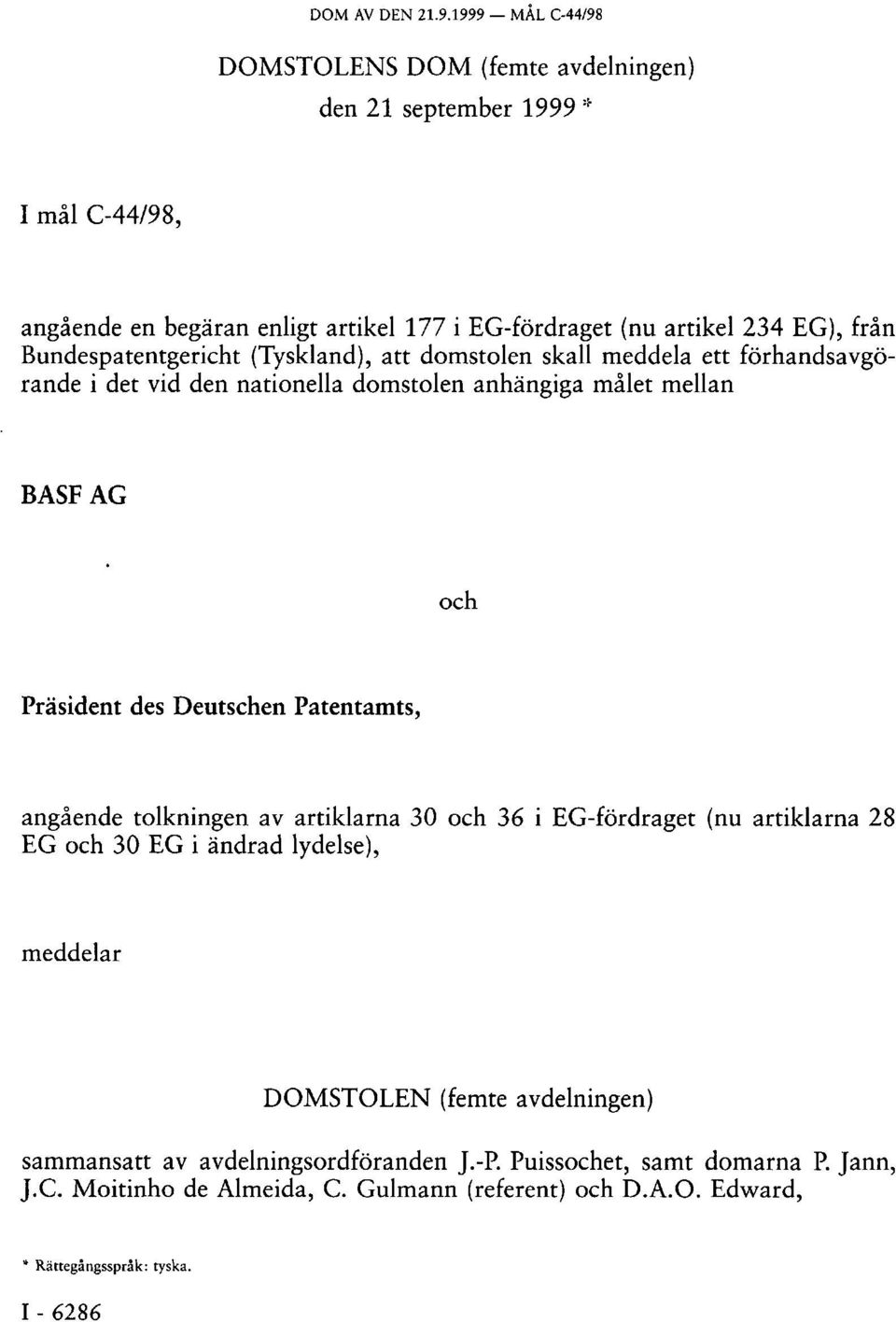 Bundespatentgericht (Tyskland), att domstolen skall meddela ett förhandsavgörande i det vid den nationella domstolen anhängiga målet mellan BASF AG och Präsident des